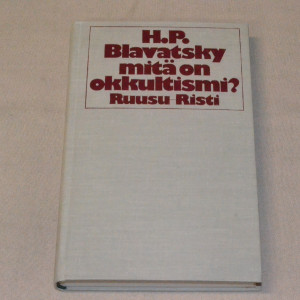 H. P. Blavatsky Mitä on okkultismi?